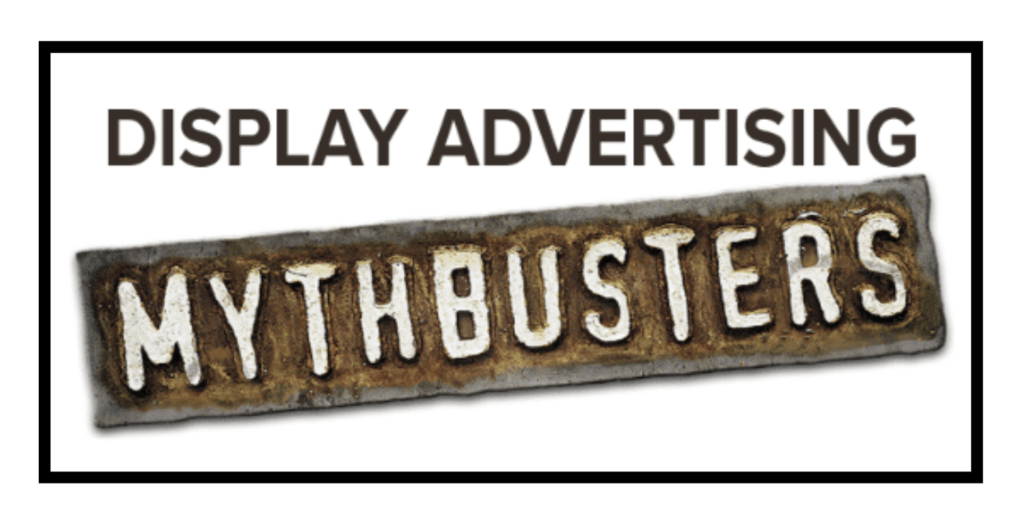 Display Advertising mythbusters